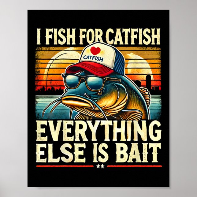 Poster I Fish For Catfish Everything Else Is Byit Catfish (Devant)