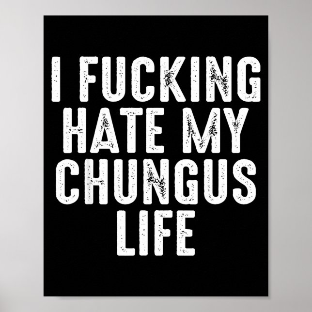 Poster I Foring-hate My Chungus Life  (Devant)