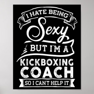Poster I Hate Being Y But I'm A Kickboxing Coach 
