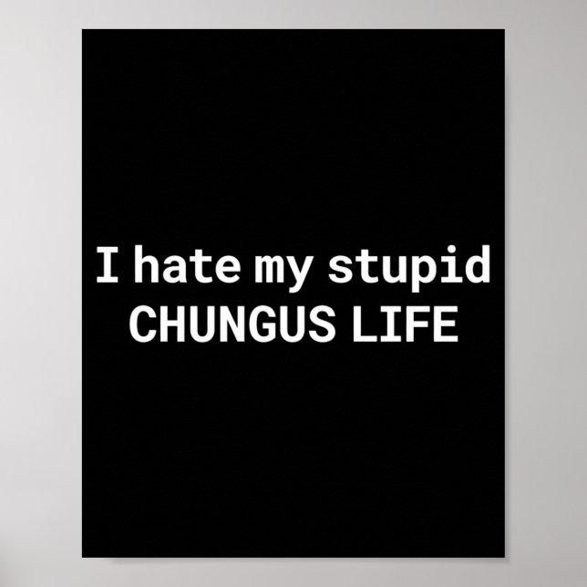 Poster I Hate My Stud Chungus Life, Funny Meme Long Sleev (Devant)