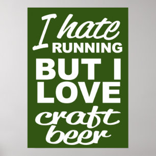 Poster I Hate Running But I Love Craft Beer