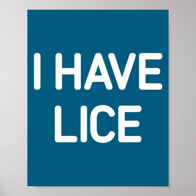 Poster I Have Lice, Funny, Jokes, Sarcastic  (Devant)