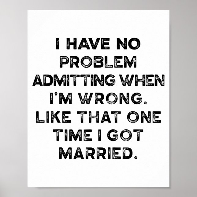 Poster I Have No Problem Admitting When I'm Wrong Like Th (Devant)