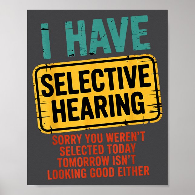 Poster I Have Selective Hearing You Werent Selected Today (Devant)