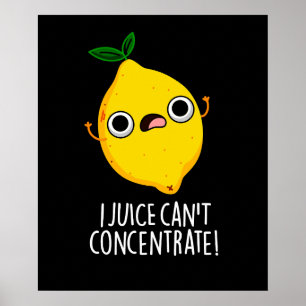 Poster I Juice ne peut pas concentrer Funny Lemon Pun Dar