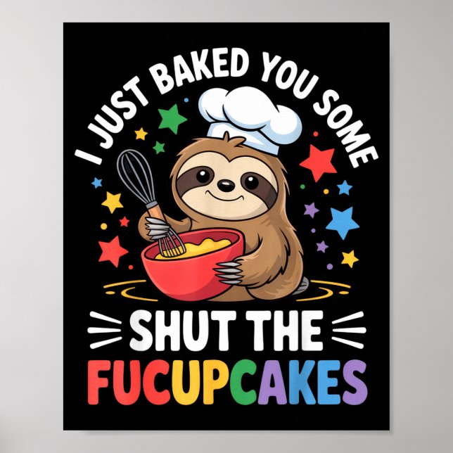 Poster I Just Baked You Some Shut The Fucupcakes Funny Sl (Devant)