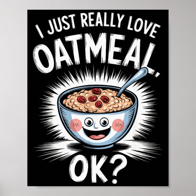 Poster I Just Really Love Oatmeal Funny Cereal Breakfast  (Devant)