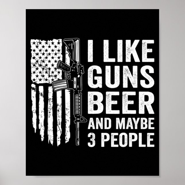 Poster I Like Guns Beer Maybe 3 People Funny Drinking  (Devant)