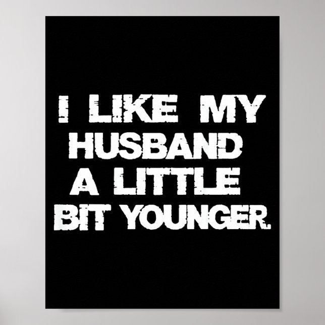Poster I Like My Husband A Little Bit Younger Funny  (Devant)