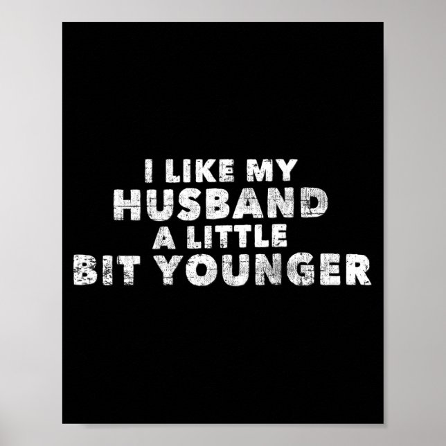Poster I Like My Husband A Little Bit Younger Funny Sayin (Devant)