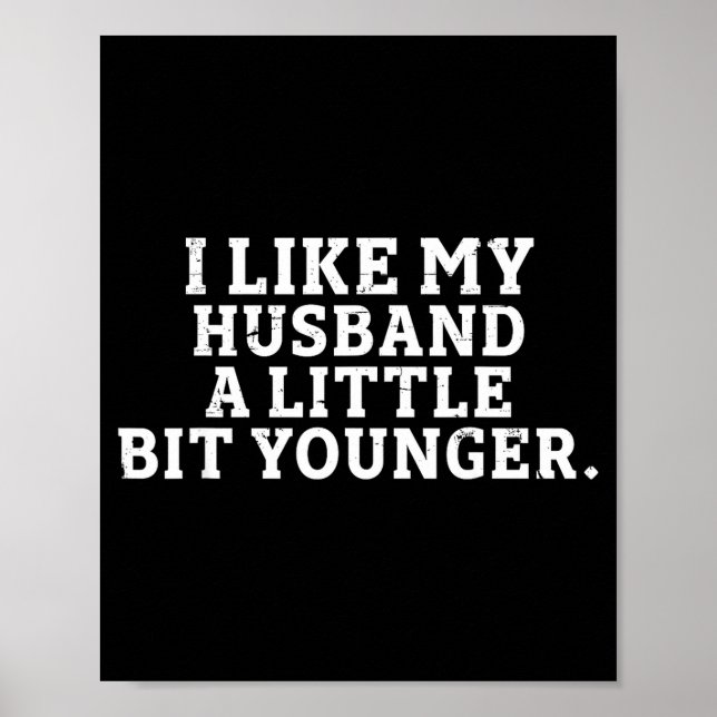 Poster I Like My Husband A Little Bit Younger Funny Sayin (Devant)