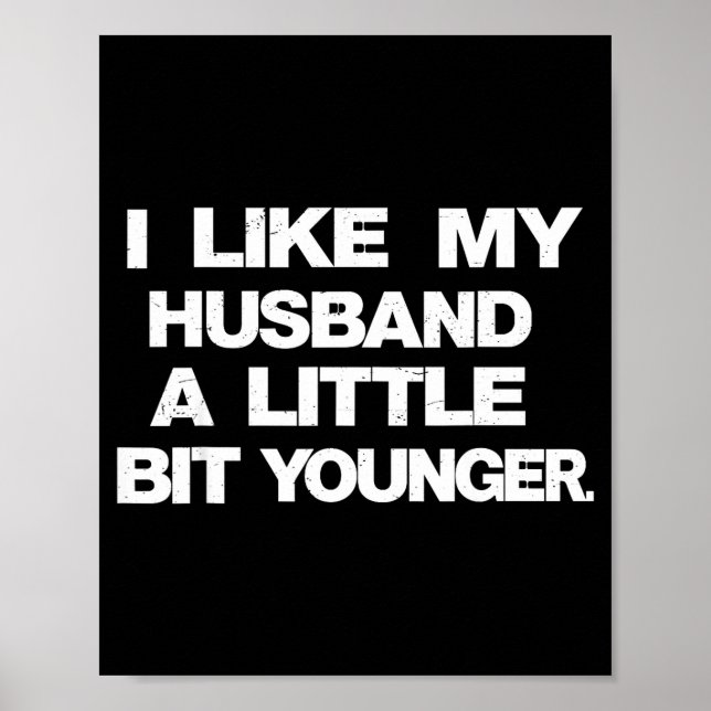 Poster I Like My Husband A Little Bit Younger Funny Sayin (Devant)