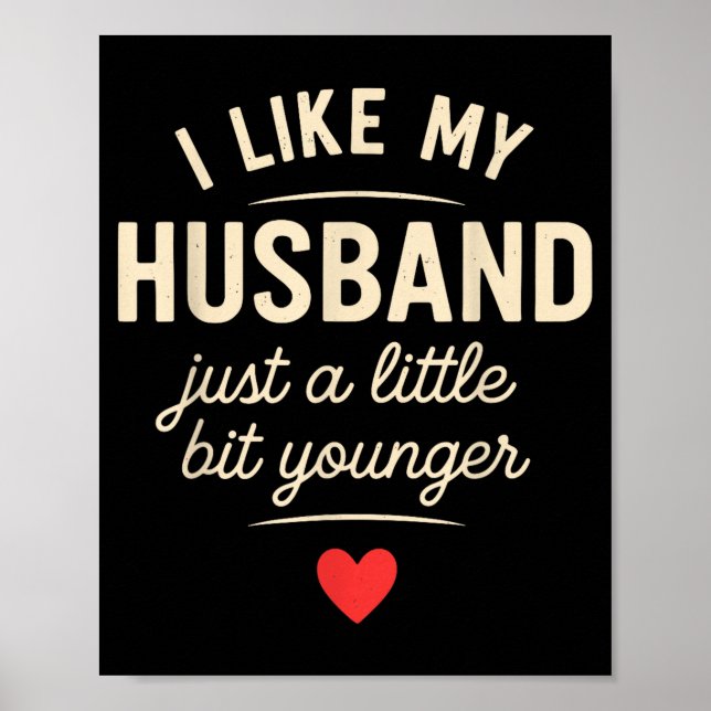Poster I Like My Husband A Little Bit Younger Funny Sayin (Devant)