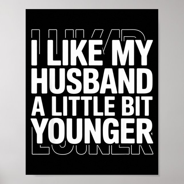 Poster I Like My Husband A Little Bit Younger Funny Sayin (Devant)
