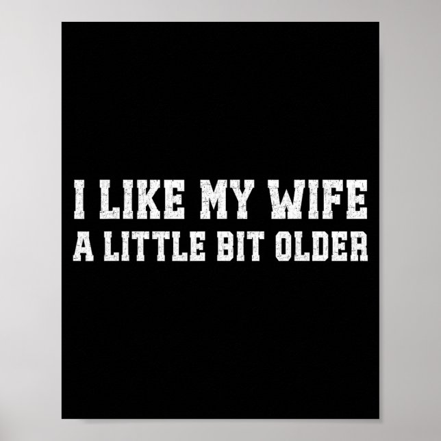 Poster I Like My Wife A Little Bit Older Funny Husband Sa (Devant)
