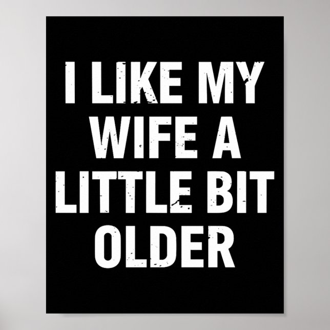 Poster I Like My Wife A Little Bit Older Funny Saying Wom (Devant)
