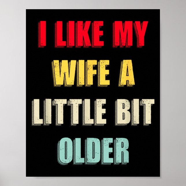 Poster I Like My Wife A Little Bit Older Funny Saying Wom (Devant)