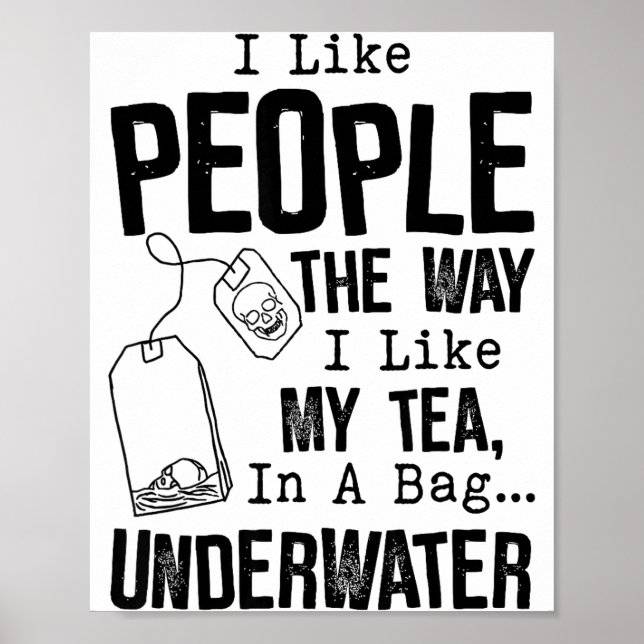Poster I Like People The Way I Like My Tea In A Bag Under (Devant)