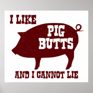 Poster I like Pig Butts and I Cannot Lie BBQ Bacon