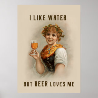 Poster I like water but beer loves me