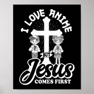 Poster I Love Anime But Jesus Comes First Anime Lover Man