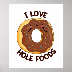Poster I Love Hole Foods Funny Donut Pun