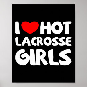 Poster I Love Hot Lacrosse Girls Funny Heart Sport