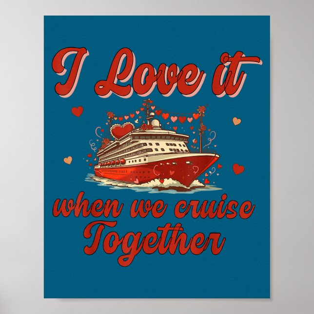 Poster I Love It When We Cruise Together Valentine's Day  (Devant)