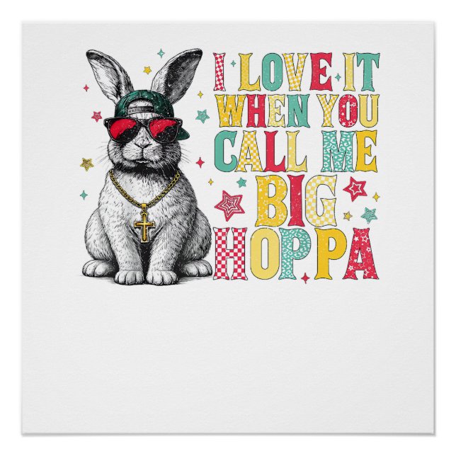 Poster I Love It When You Call Me Big Hoppa Bunny Easter  (Devant)