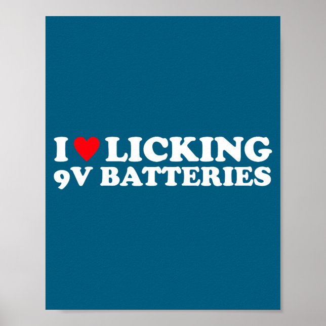 Poster I Love Licking 9v Batteries Funny Quote  (Devant)