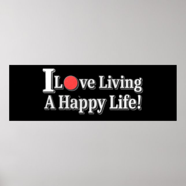 Poster "I Love Living A Happy Life !" design. Commandez d (Devant)