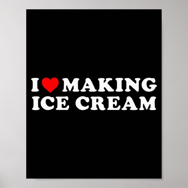 Poster I Love Making Ice Cream Funny Quote  (Devant)