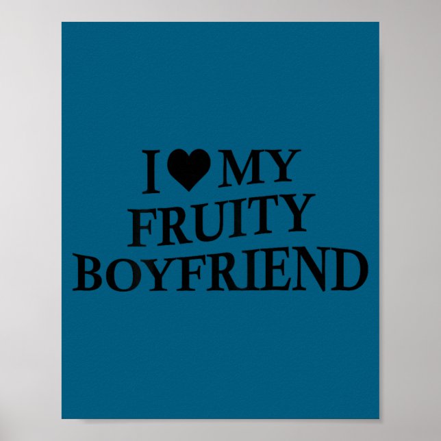 Poster I Love My Fruity Boyfriend Funny Girlfriend Humor  (Devant)