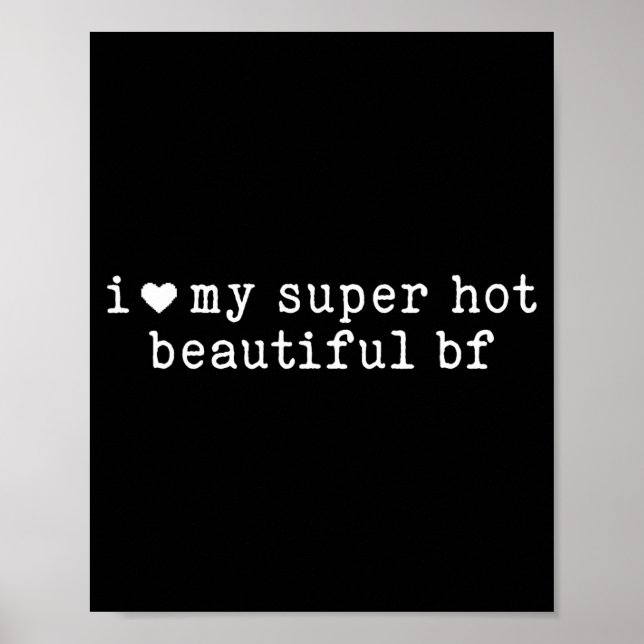 Poster I Love My Super Hot Beautiful Boyfriend Funny Girl (Devant)