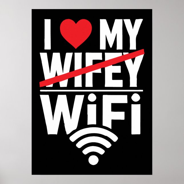 Poster I Love My WiFi (Not Wifey) - Drôle (Devant)