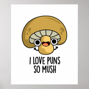 Poster I Love Puns So Mush Funny Mushroom Pun
