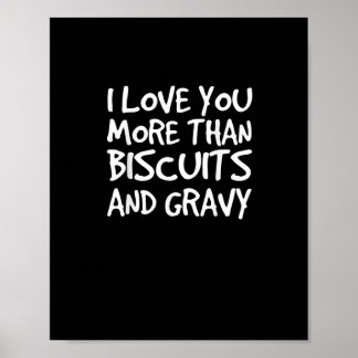 Poster I Love You More Than Biscuits Gravy Funny Gift 