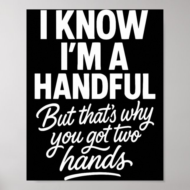 Poster I’m A Handful Funny Sy Hands Quote Bold Flirty Wom (Devant)