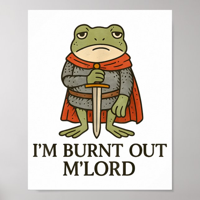 Poster I’m Burnt Out M’lord Funny Tired Medieval Knight F (Devant)