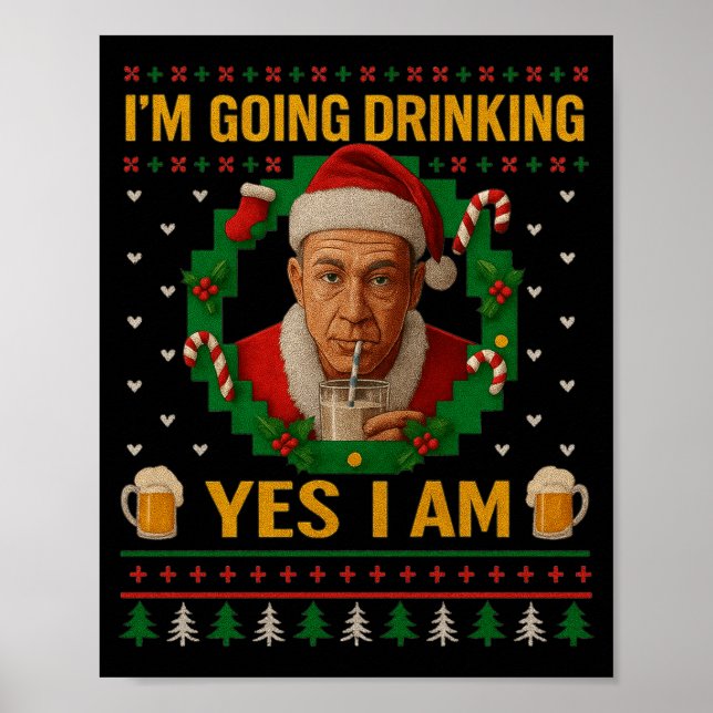 Poster I’m Going Drinking Yes I Am Christmas Beer Holiday (Devant)