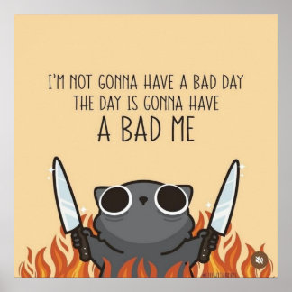 Poster I’m Not Gonna Have a Bad Day – Funny Motivational 