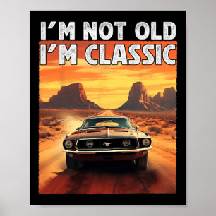 Poster I&# m Not Old I&# m Clic Voiture Anniversaire Pa