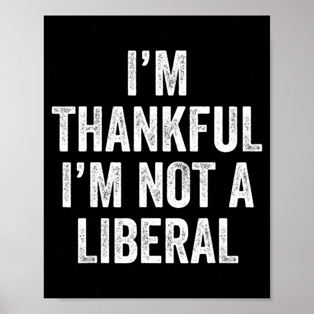 Poster I’m Thankful I’m Not A Liberal Funny Thanksgiving  (Devant)