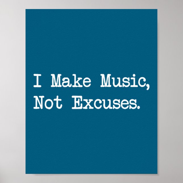 Poster I Make Music, Not Excuses Funny Quotes  (Devant)