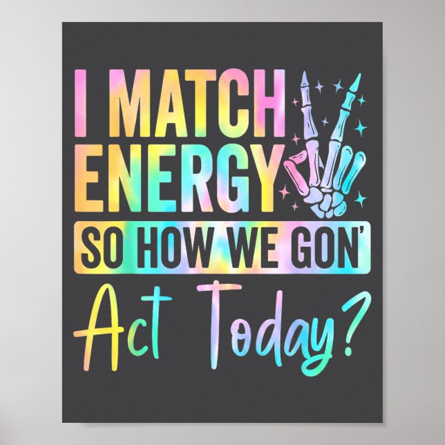 Poster I Match Energy So How We Gon Act Today Funny Quote (Devant)