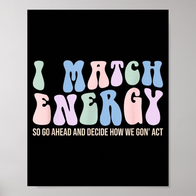 Poster I Match Energy So You Decide  (Devant)