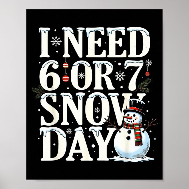 Poster I Need 6 7 Snow Days Funny Snowman 67 Teacher Wint (Devant)