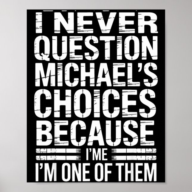 Poster I Never Question Michael's Choices Because I'm One (Devant)