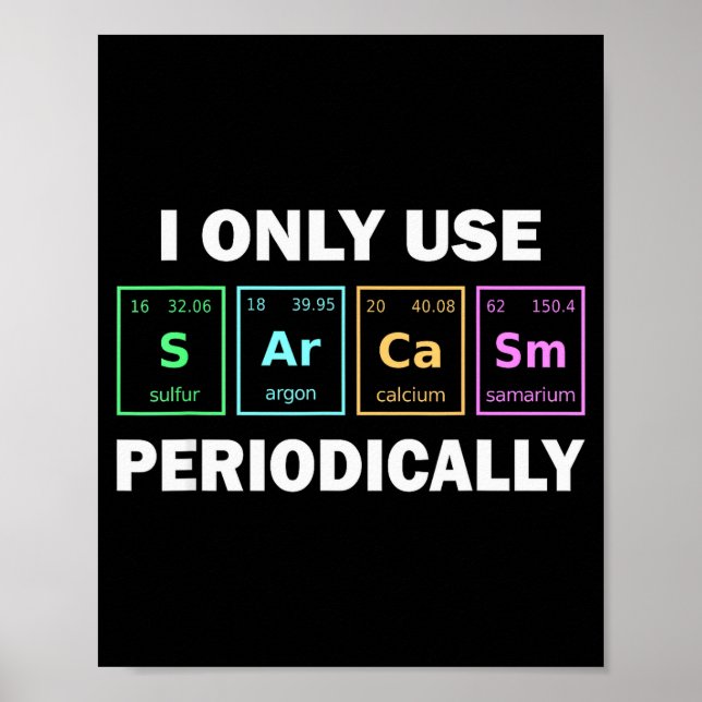 Poster I Only Use Sarcasm Periodically Funny Chemistry St (Devant)