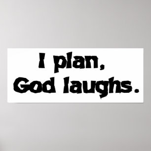 Poster I Plan God Laughs Funny Recovery Spiritual Quote